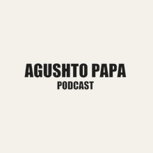 Agushto Papa Podcast